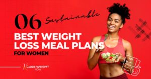 6 Sustainable Best Weight Loss Meal Plans for Women