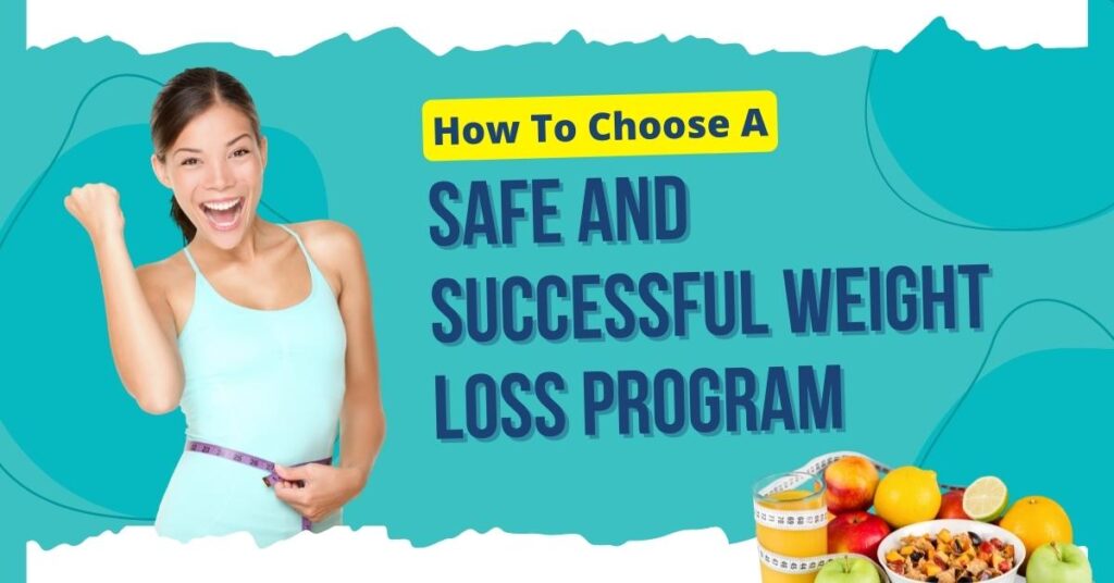 How To Choose A Safe and Successful Weight-Loss Program