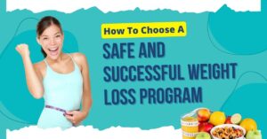 How To Choose A Safe and Successful Weight-Loss Program