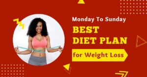 Monday To Sunday Best Diet Plan For Weight Loss